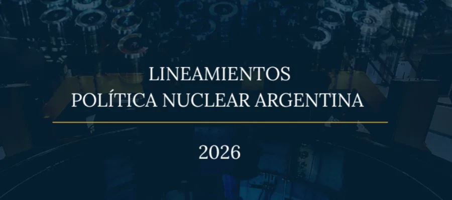 Argentina presenta Lineamientos de Política Nuclear 2026